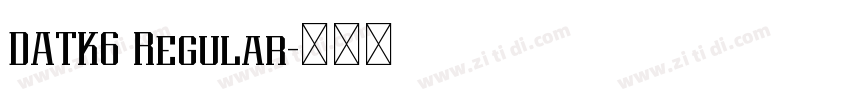 DATK6 Regular字体转换 DATK6 Regular字体转换